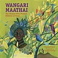 Wangari Maathai: The Woman Who Planted Millions of Trees (Hardcover)