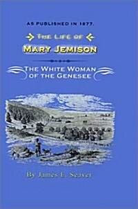 The Life of Mary Jemison: Deh-He-Wa-MIS the White Woman of the Genesee (Hardcover, 5)