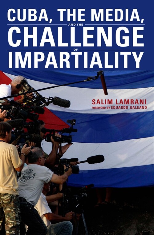 Cuba, the Media, and the Challenge of Impartiality (Paperback)