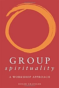 Group Spirituality : A Workshop Approach (Hardcover)