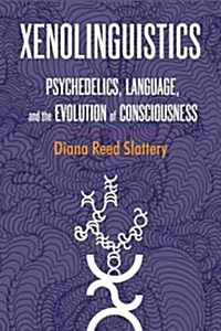Xenolinguistics: Psychedelics, Language, and the Evolution of Consciousness (Paperback)