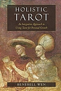 Holistic Tarot: An Integrative Approach to Using Tarot for Personal Growth (Paperback)