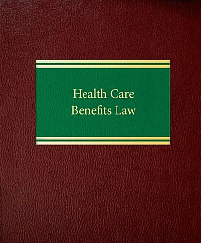 Health Care Benefits Law (Loose Leaf)