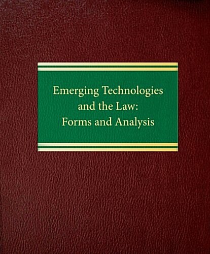 Emerging Technologies and the Law: Forms and Analysis (Loose Leaf)