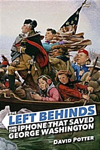 The Left Behinds: The iPhone That Saved George Washington (Hardcover)