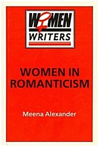 Women in Romanticism: Mary Wollstonecraft, Dorothy Wordsworth and Mary Shelley (Paperback)