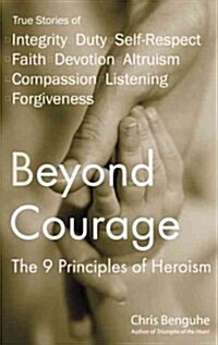 Beyond Courage: The 9 Principles of Heroism (Paperback)