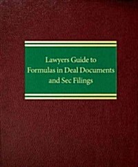 Lawyers Guide to Formulas in Deal Documents and SEC Filings (Loose Leaf)