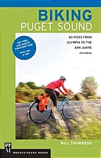Biking Puget Sound: 60 Rides from Olympia to the San Juans, 2nd Edition (Paperback, 2)