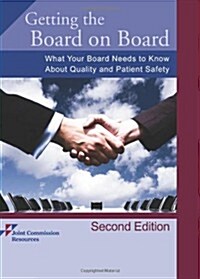 Getting the Board on Board: What Your Board Needs to Know about Quality and Patient Safety (Paperback, 2)