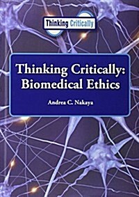 Thinking Critically: Biomedical Ethics (Hardcover)
