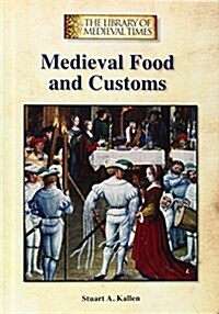 Medieval Food and Customs (Library Binding)
