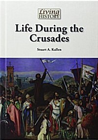 Life During the Crusades (Library Binding)