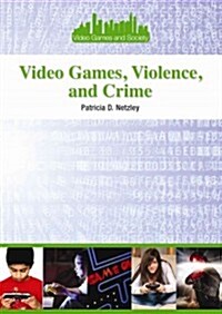 Video Games, Violence, and Crime (Library Binding)
