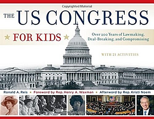 The Us Congress for Kids: Over 200 Years of Lawmaking, Deal-Breaking, and Compromising, with 21 Activities Volume 55 (Paperback)