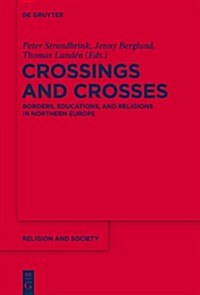 Crossings and Crosses: Borders, Educations, and Religions in Northern Europe (Hardcover)