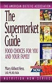 The Supermarket Guide: Food Choices for You and Your Family (Hardcover)