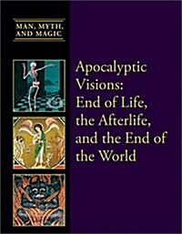 Apocalyptic Visions: End of Life, the Afterlife, and the End of the World (Library Binding)