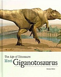 Meet Giganotosaurus (Library Binding)