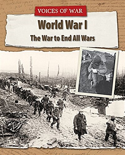 World War I: The War to End All Wars (Library Binding)