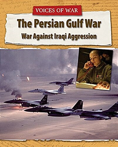 The Persian Gulf War: War Against Iraqi Aggression (Library Binding)