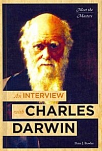 An Interview with Charles Darwin (Library Binding)