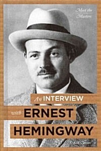 An Interview with Ernest Hemingway (Library Binding)