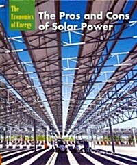 The Pros and Cons of Solar Power (Library Binding)