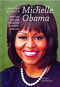 Michelle Obama: 44th First Lady and Health and Education Advocate (Library Binding)