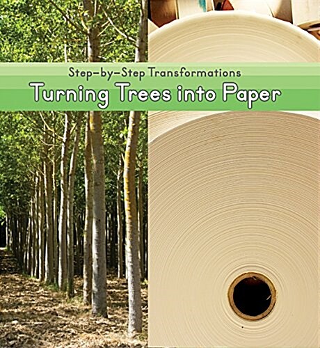 Turning Trees Into Paper (Library Binding)