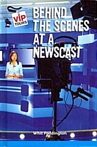 Behind the Scenes at a Newscast (Library Binding)
