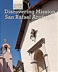 Discovering Mission San Rafael Arc?gel (Library Binding)