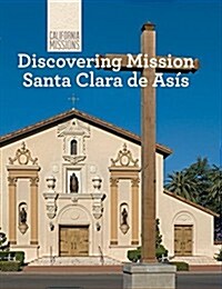 Discovering Mission Santa Clara de As? (Library Binding)