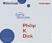 The Early Stories of Philip K. Dick (Audio CD, Unabridged)