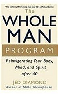 The Whole Man Program: Reinvigorating Your Body, Mind, and Spirit After 40 (Hardcover)