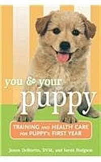 You and Your Puppy: Training and Health Care for Your Puppys First Year (Hardcover)