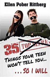 35 Things Your Teen Wont Tell You, So I Will (Hardcover)
