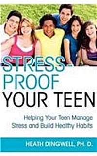 Stress-Proof Your Teen: Helping Your Teen Manage Stress and Build Healthy Habits (Hardcover)