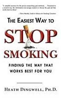 The Easiest Way to Stop Smoking: Finding the Way That Works Best for You (Hardcover)