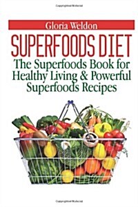 Superfoods Diet: The Superfoods Book for Healthy Living & Powerful Superfoods Recipes (Paperback)