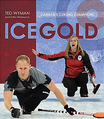 Ice Gold: Canadas Curling Champions (Paperback)