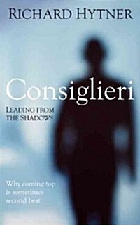 Consiglieri: Leading from the Shadows (Paperback)