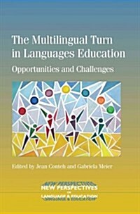 The Multilingual Turn in Languages Education : Opportunities and Challenges (Paperback)