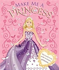 Make Me a Princess (Hardcover)