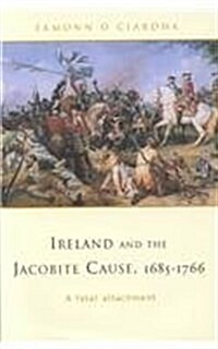Ireland and the Jacobite Cause, 1685-1766 (Hardcover)