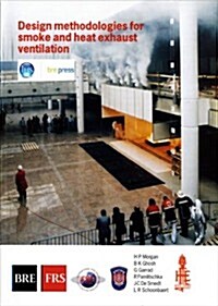 Design Methodologies for Smoke and Heat Exhaust Ventilation : (BR 368) (Paperback)