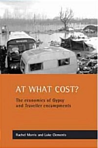 At What Cost? : The Economics of Gypsy and Traveller Encampments (Paperback)