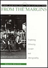 First Australians New Australians PT 1 - From the Margins: Exploring Ethnicity, Gender and Aboriginality (Paperback)