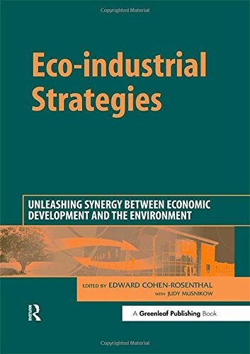 Eco-industrial Strategies : Unleashing Synergy Between Economic Development and the Environment (Hardcover)
