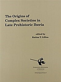 The Origins of Complex Societies in Late Prehistoric Iberia (Paperback)